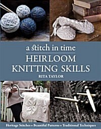 A Stitch in Time: Heirloom Knitting Skills (Paperback)