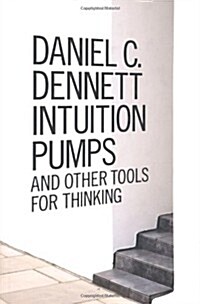 Intuition Pumps and Other Tools for Thinking (Hardcover)