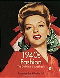 1940s Fashion : The Definitive Sourcebook (Paperback)