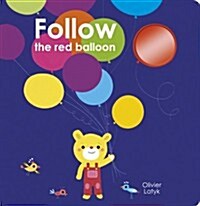 Follow the Red Balloon (Board Book)