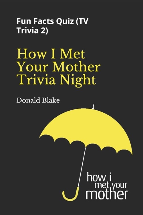 How I Met Your Mother Trivia Night: Fun Facts Quiz ( TV Trivia 2) (Paperback)