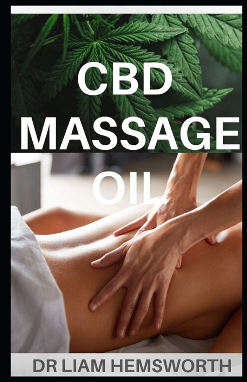 CBD Massage Oil: Knowledge And Benefits Of Oils Infuѕеd Wіth CBD For The Purpose Of Massage (Paperback)