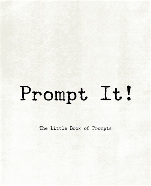 Prompt It! The Little Book of Prompts (Paperback)