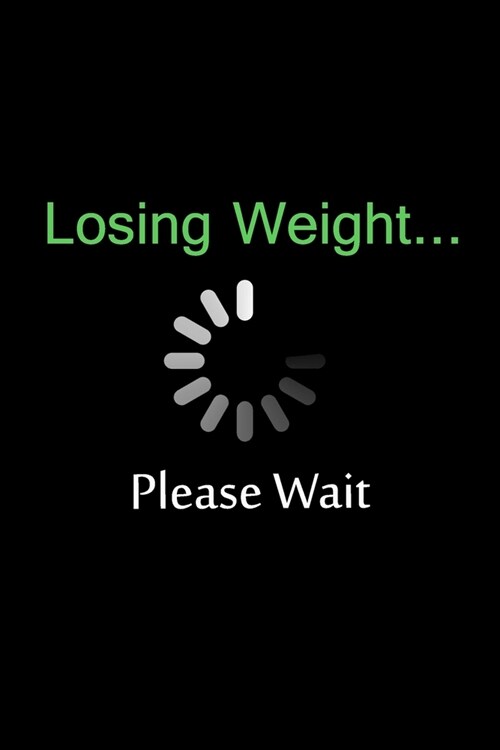Losing Weight Please Wait: Weekly & Dealy Meal Planner Journal To Lose Weight (Paperback)