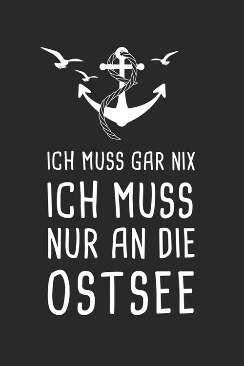 Ich Muss Gar Nix Ich Muss Nur An Die Ostsee: Ostee Reisetagebuch zum Selberschreiben & Gestalten von Erinnerungen, Notizen als Reisegeschenk/Abschieds (Paperback)