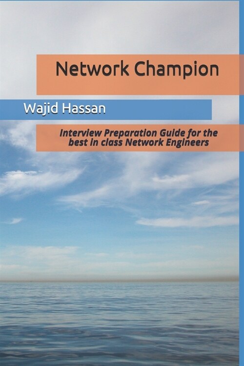 Network Champion: Interview Preparation Guide for the best in class Network Engineers (Paperback)