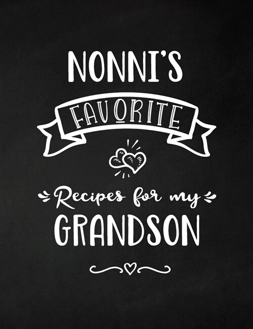 Nonnis Favorite, Recipes for My Grandson: Keepsake Recipe Book, Family Custom Cookbook, Journal for Sharing Your Favorite Recipes, Personalized Gift, (Paperback)