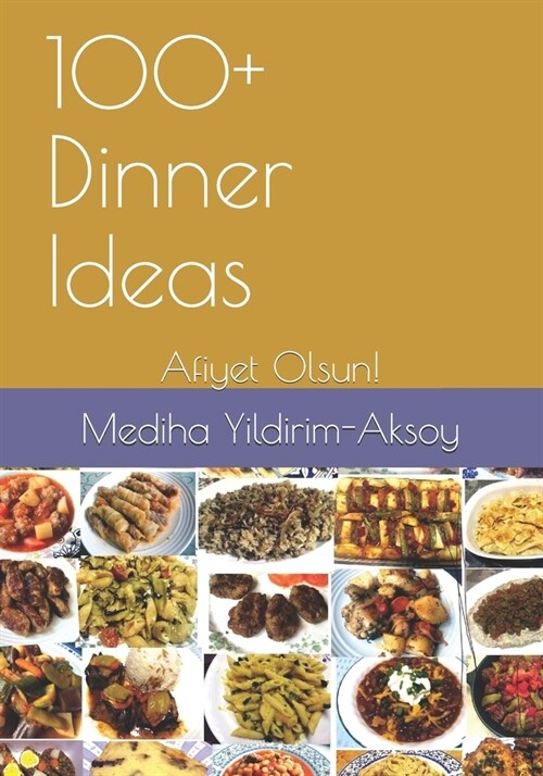 100+ Dinner Ideas: Afiyet Olsun! (Paperback)