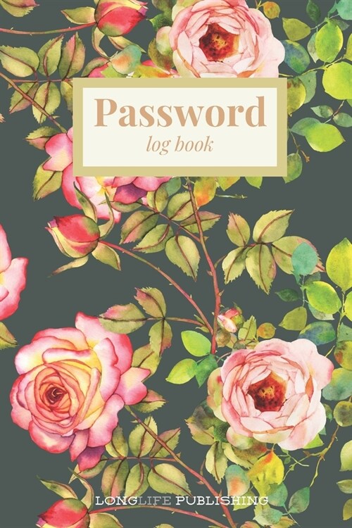 Password Log Book: Floral Print Password and Username Keeper Organizer Journal for Women (Paperback)