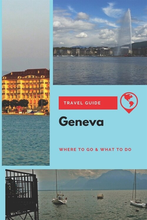 Geneva Travel Guide: Where to Go & What to Do (Paperback)