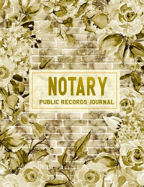 Public Notary Records Journal: Notary Public Records Logbook Notarial Acts Records Events Book - Public Notary Journal To Log Notarial Acts. (Paperback)