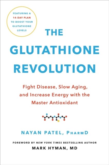 The Glutathione Revolution: Fight Disease, Slow Aging, and Increase Energy with the Master Antioxidant (Hardcover)