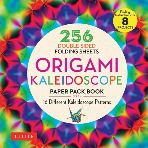 Origami Kaleidoscope Paper Pack Book: 256 Double-Sided Folding Sheets (Includes Instructions for 8 Models) (Paperback)