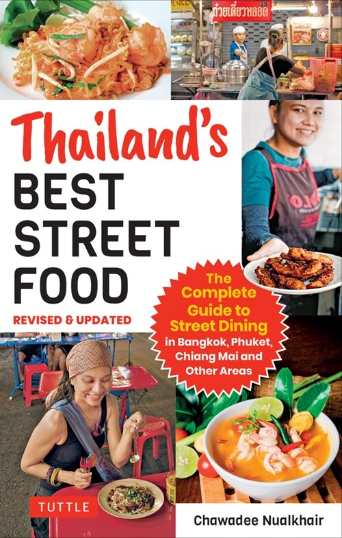 Thailands Best Street Food: The Complete Guide to Streetside Dining in Bangkok, Phuket, Chiang Mai and Other Areas (Revised & Updated) (Paperback)