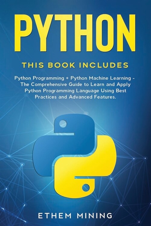 Python: 2 Books in 1: Basic Programming & Machine Learning - The Comprehensive Guide to Learn and Apply Python Programming Lan (Paperback)