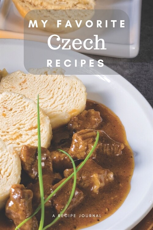 My favorite Czech recipes: Blank book for great recipes and meals (Paperback)