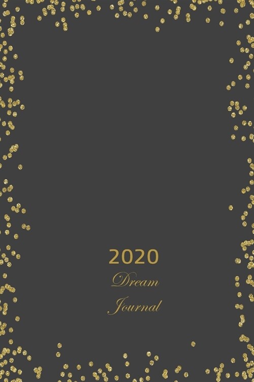 2020 Dream Journal: A law of Attraction Journal to Guide your Scritpting to Manefest the Abundant Life that you Dream of Having. (Paperback)