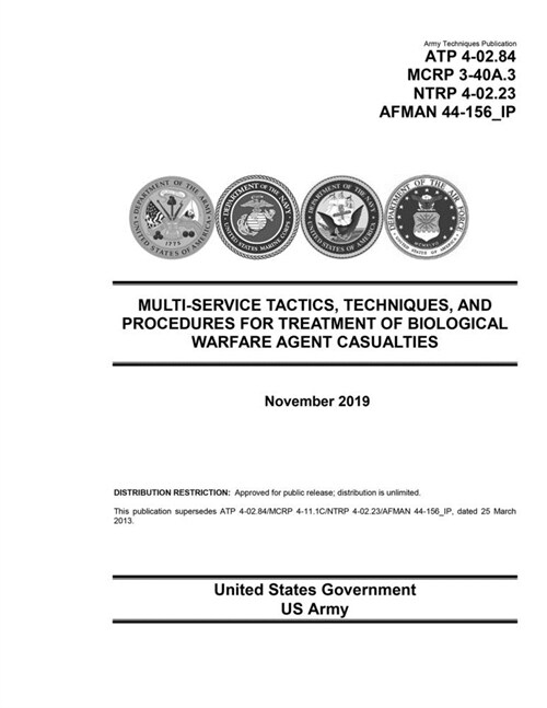 Army Techniques Publication ATP 4-02.84 MCRP 3-40A.3 NTRP 4-02.23 AFMAN 44-156_IP Multi-Service Tactics, Techniques, and Procedures for Treatment of B (Paperback)