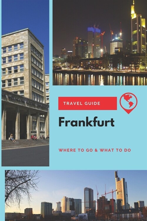 Frankfurt Travel Guide: Where to Go & What to Do (Paperback)