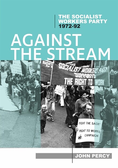 Against the Stream: The Socialist Workers Party, 1972-92 (Paperback)