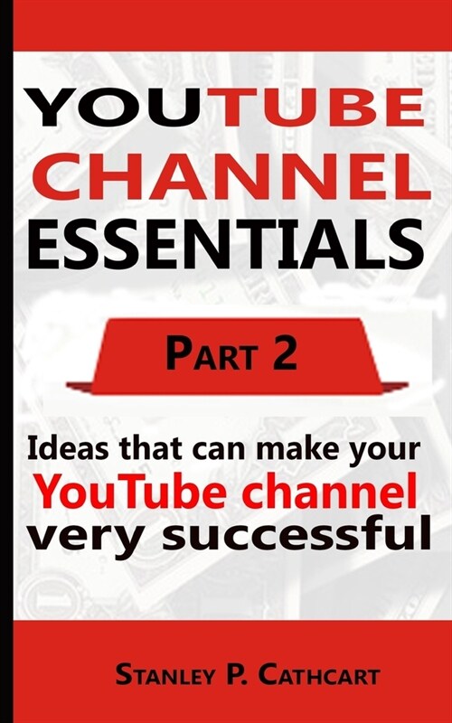 Youtube Channel Essentials 2: Ideas that can make your YouTube channel very successful (Paperback)
