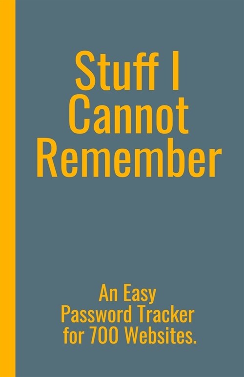 Stuff I Cannot Remember. An Easy Password Tracker for 700 Websites.: Discrete size (5.5x8.5 in). 50 pages for up to 700 user names and passwords. Whit (Paperback)