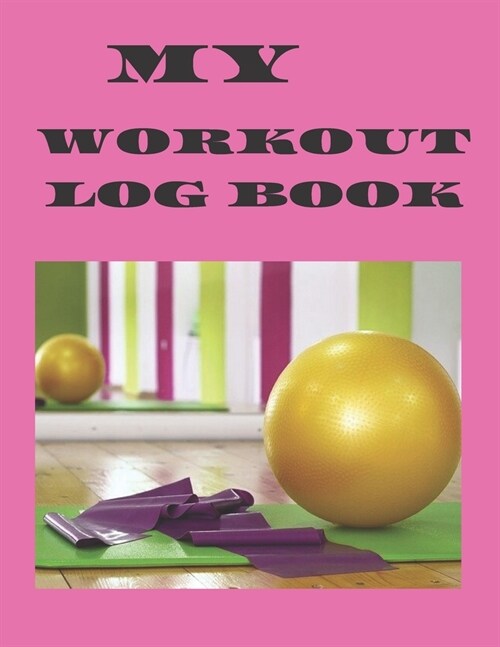 My Work Out Log Book: 8.5 by 11 personal fitness journal (Paperback)