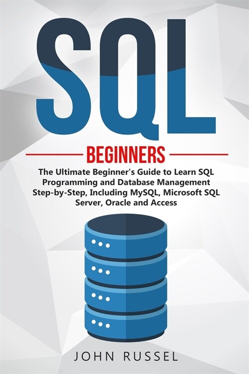 SQL: The Ultimate Beginners Guide to Learn Structured Query Language Programming and Database Management Step-by-Step, Inc (Paperback)