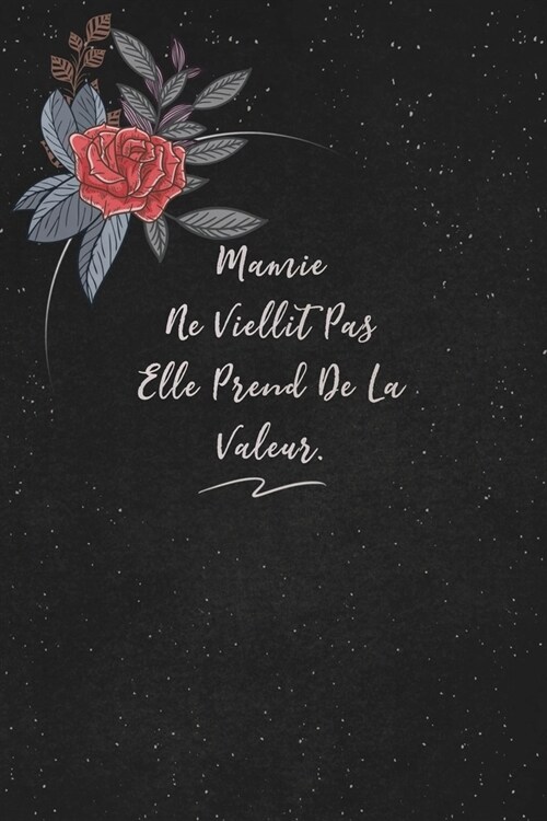 Mamie Ne Viellit Pas Elle Prend De La Valeur.: cest un cadeau pour la personne qui vous venez de pens? envy?le, il/elle adorera (Paperback)