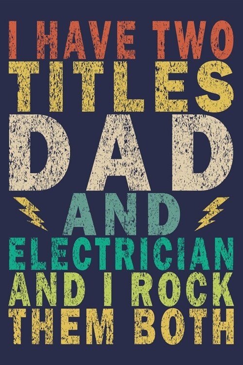 I Have Two Titles Dad and Electrician and I Rock Them Both: Funny Vintage Electrician Gifts Journal (Paperback)