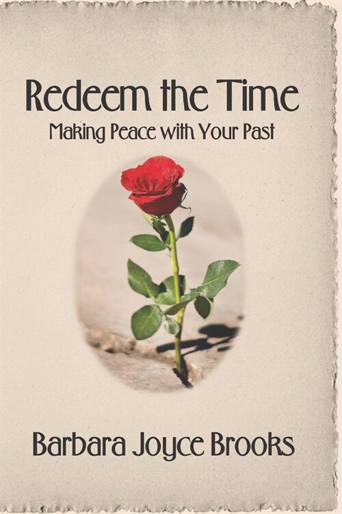 Redeem the Time: Making Peace with Your Past (Paperback)