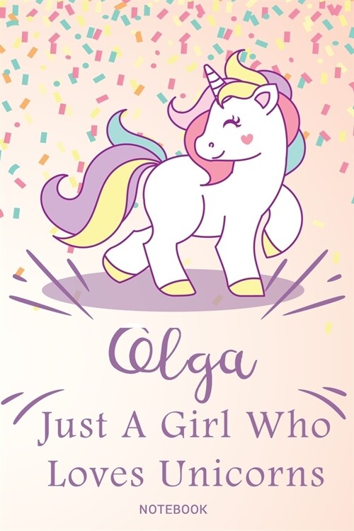 Olga Just A Girl Who Loves Unicorns, pink Notebook / Journal 6x9 Ruled Lined 120 Pages School Degree Student Graduation university: Olgas Personalize (Paperback)