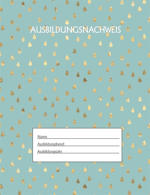 Ausbildungsnachweis: Berichtsheft Ausbildung / Ausbildungsnachweisheft t?lich/w?hentlich / ausreichend f? 1 Lehrjahr / 1Woche je Seite/ (Paperback)