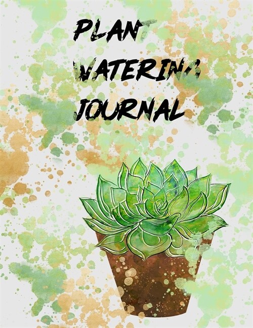 Plant Watering Journal: Keep Track and Schedule Watering Times for House Plant Care Journal Planner Plant Tracker Weekly Watering Schedule Hou (Paperback)