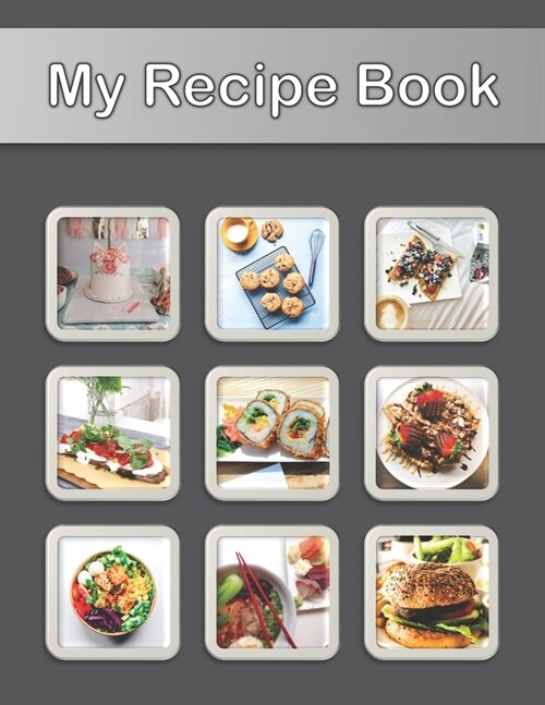 My Recipe Book: Recipe Book to Write In Collect Your Favorite Recipes in Your Own Cookbook, 120 - Recipe Journal and Organizer, 8.5 x (Paperback)