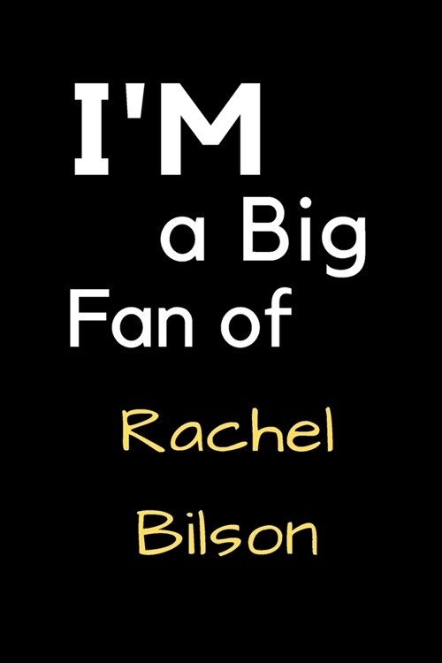 Im a Big Fan of Rachel Bilson: Notebook for Notes, Thoughts, Ideas, Reminders, Lists to do, Planning, Inches 120 pages, Soft Cover, Matte finish (Paperback)