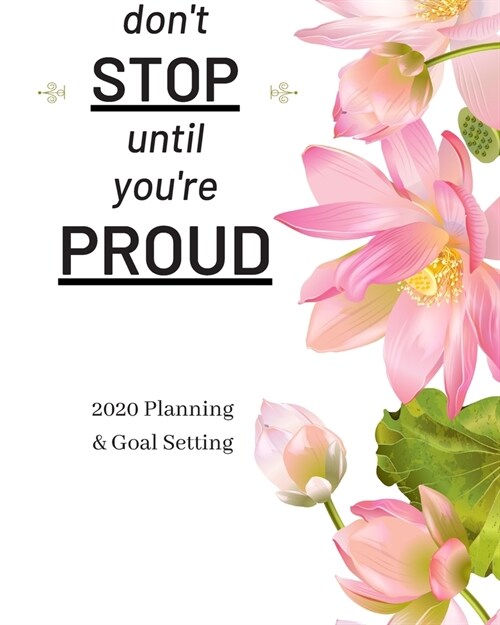 Dont Stop Until Youre Proud: 2020 Planner Weekly, Monthly And Daily - Jan 1, 2020 to Dec 31, 2020 Planner & calendar - New Years resolution & Goal (Paperback)