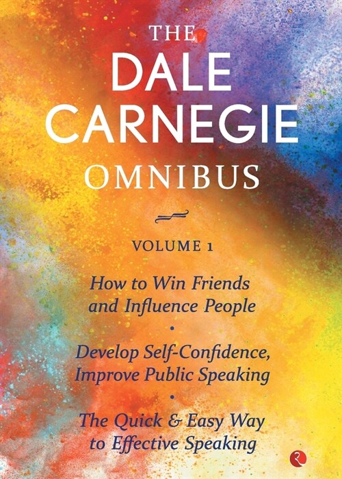 The Dale Carnegie Omnibus (How To Win Friends And Influence People/Develop Self-Confidence, Improve Public Speaking/The Quick & Easy Way To Effective (Paperback)