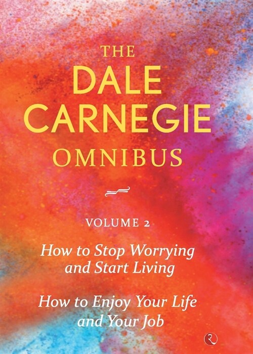 Dale Carnegie Omnibus (How To Stop Worrying And Start Living/How To Enjoy Your Life And Job) - Vol. 2 (Paperback)