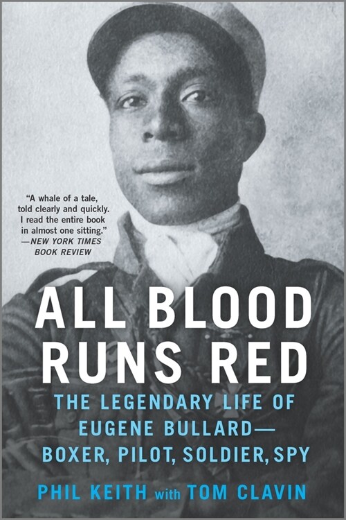All Blood Runs Red: The Legendary Life of Eugene Bullard--Boxer, Pilot, Soldier, Spy (Paperback, First Time Trad)