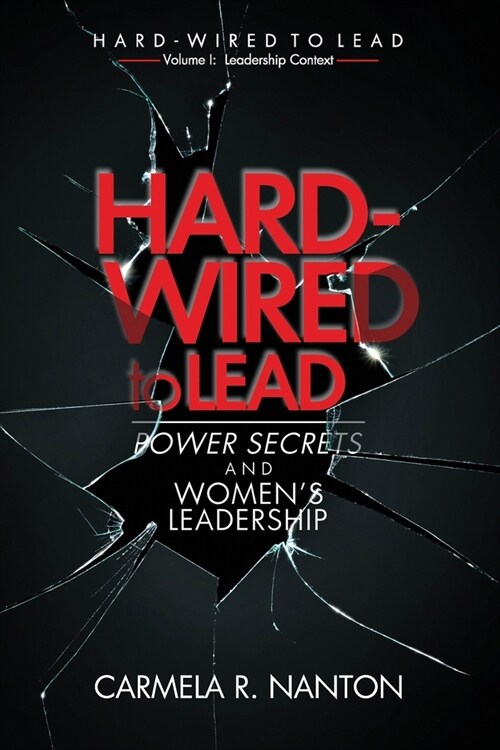 Hard-wired to Lead: Power Secrets and Womens Leadership (Paperback)