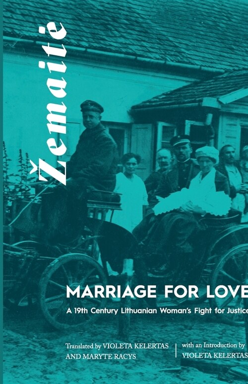 Marriage for Love: A Nineteenth-Century Lithuanian Womans Fight for Justice (Paperback)