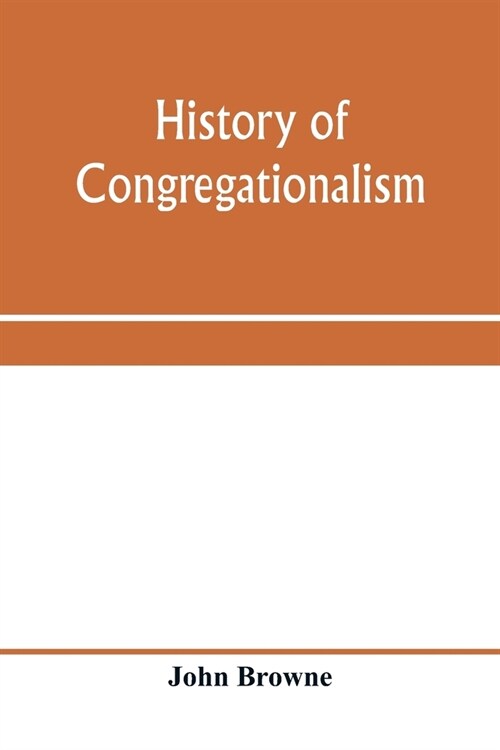 History of Congregationalism and memorials of the churches in Norfolk and Suffolk (Paperback)