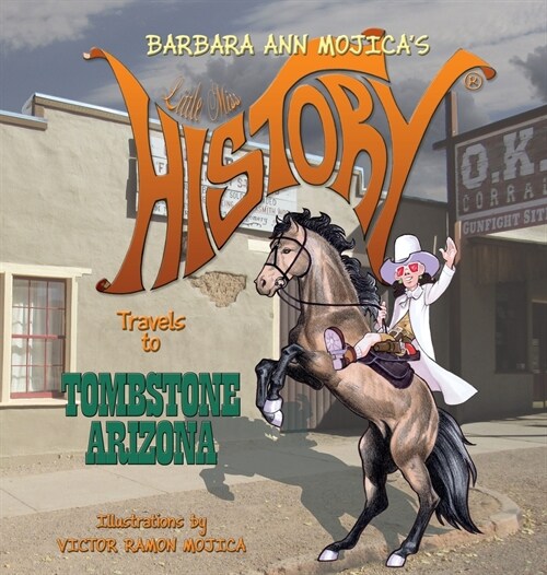 Little Miss HISTORY Travels to TOMBSTONE ARIZONA (Hardcover)
