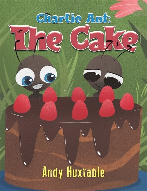 Charlie Ant: The Cake (Paperback)