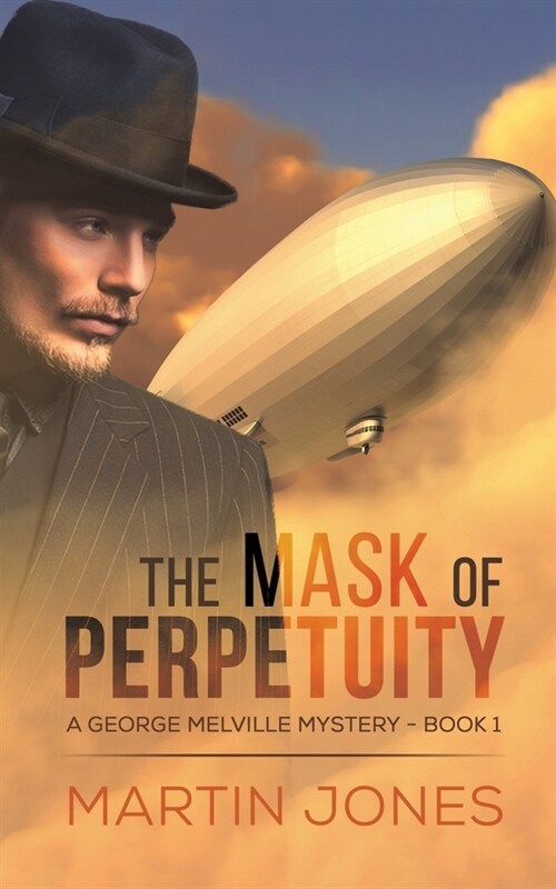 The Mask of Perpetuity : A George Melville Mystery - Book 1 (Paperback)