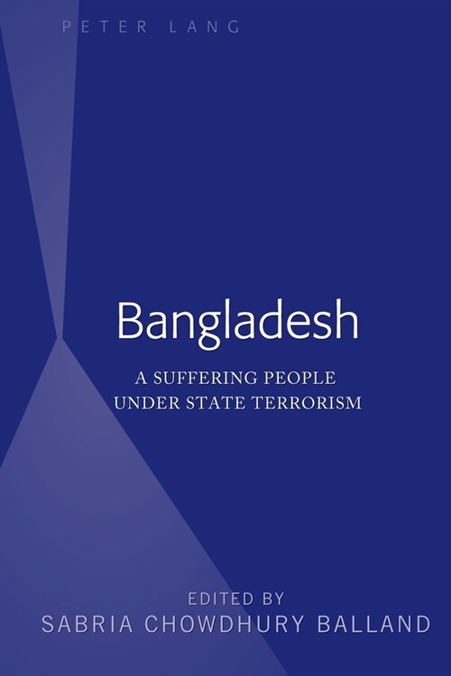 Bangladesh: A Suffering People Under State Terrorism (Hardcover)