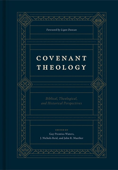 Covenant Theology: Biblical, Theological, and Historical Perspectives (Hardcover)