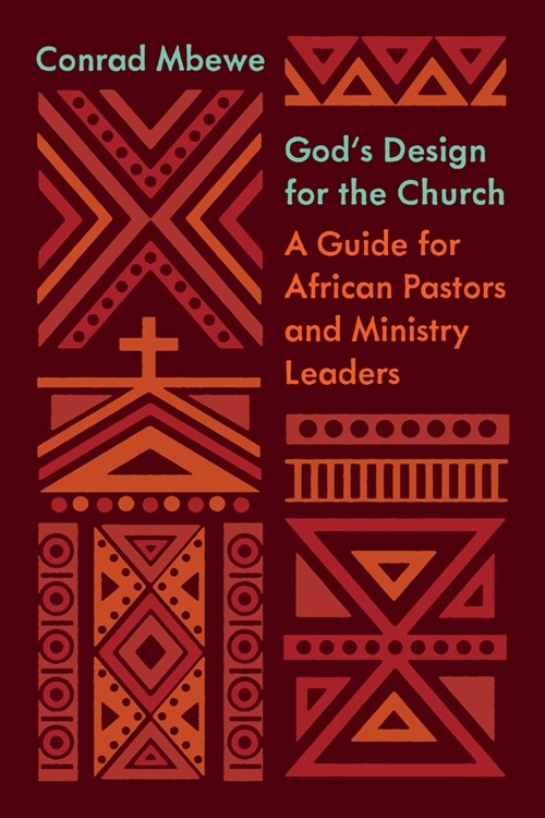 Gods Design for the Church: A Guide for African Pastors and Ministry Leaders (Paperback)