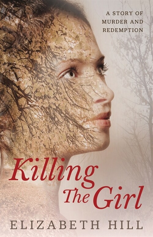 Killing The Girl: A story of murder and redemption (Paperback)